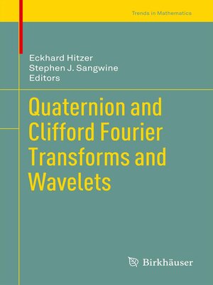 cover image of Quaternion and Clifford Fourier Transforms and Wavelets